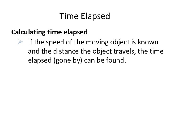 Time Elapsed Calculating time elapsed Ø If the speed of the moving object is