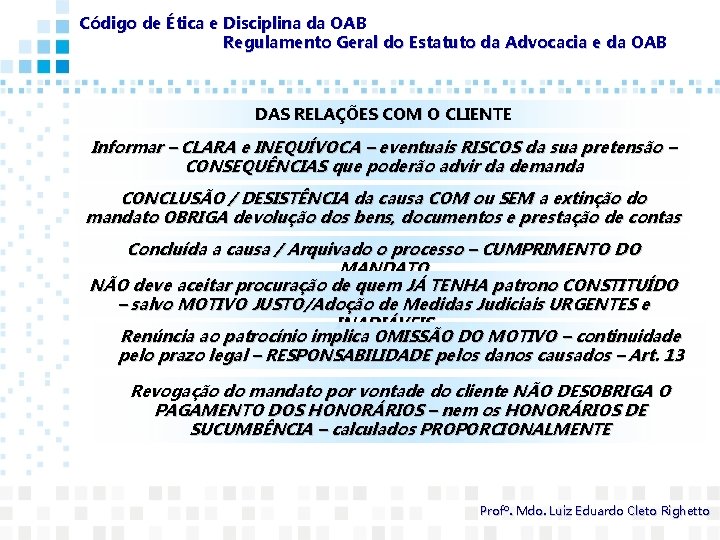 Código de Ética e Disciplina da OAB Regulamento Geral do Estatuto da Advocacia e