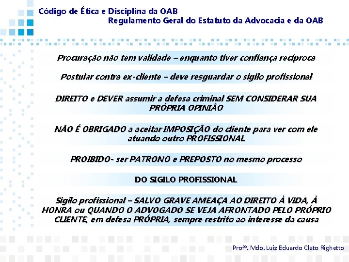 Código de Ética e Disciplina da OAB Regulamento Geral do Estatuto da Advocacia e