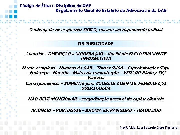 Código de Ética e Disciplina da OAB Regulamento Geral do Estatuto da Advocacia e