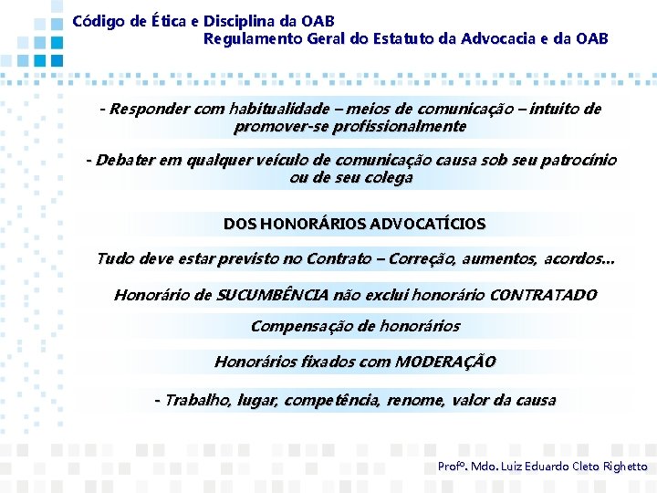 Código de Ética e Disciplina da OAB Regulamento Geral do Estatuto da Advocacia e