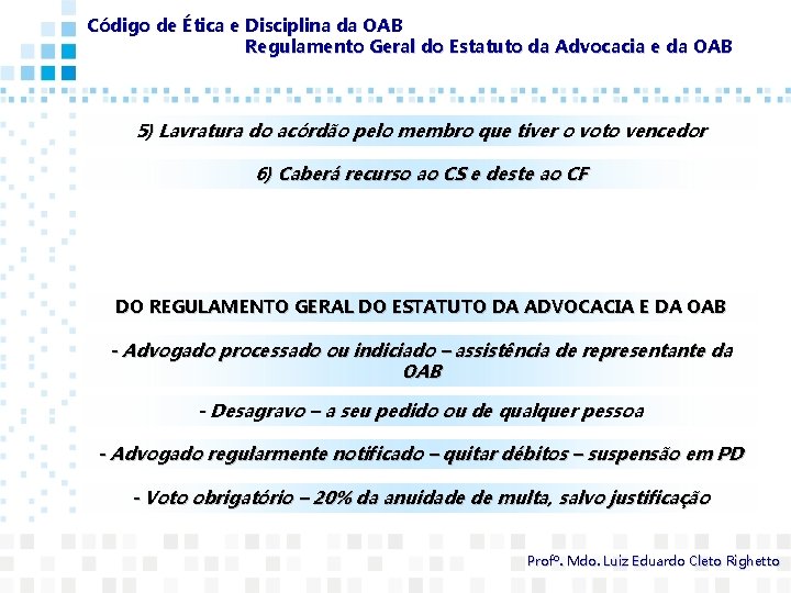 Código de Ética e Disciplina da OAB Regulamento Geral do Estatuto da Advocacia e