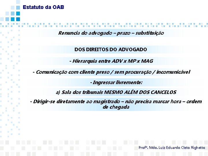 Estatuto da OAB Renuncia do advogado – prazo – substituição DOS DIREITOS DO ADVOGADO