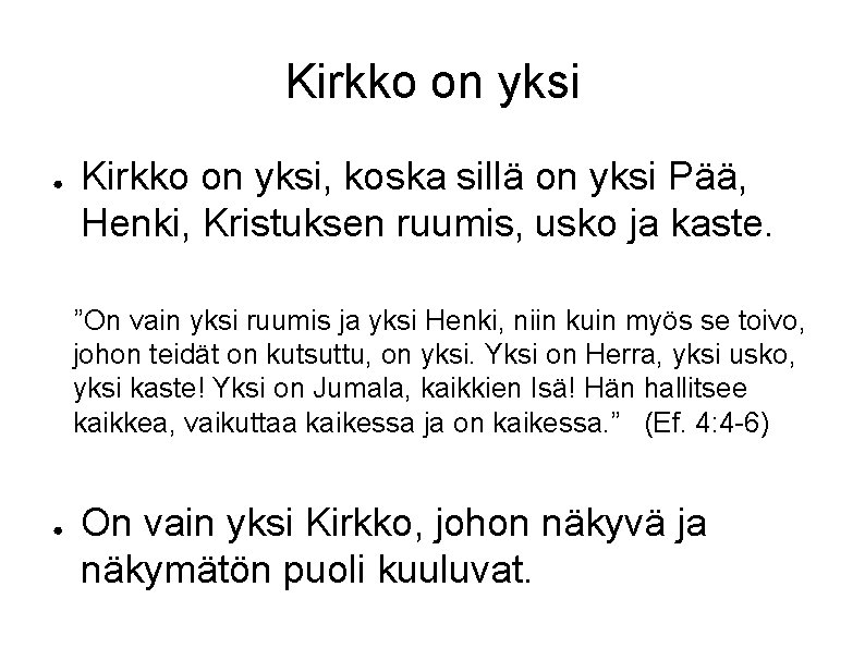 Kirkko on yksi ● Kirkko on yksi, koska sillä on yksi Pää, Henki, Kristuksen