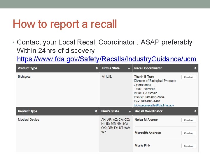 How to report a recall • Contact your Local Recall Coordinator : ASAP preferably