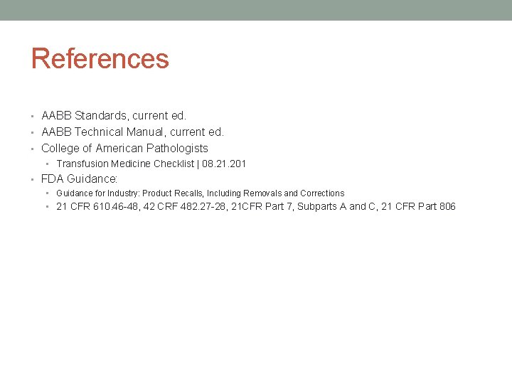 References • AABB Standards, current ed. • AABB Technical Manual, current ed. • College