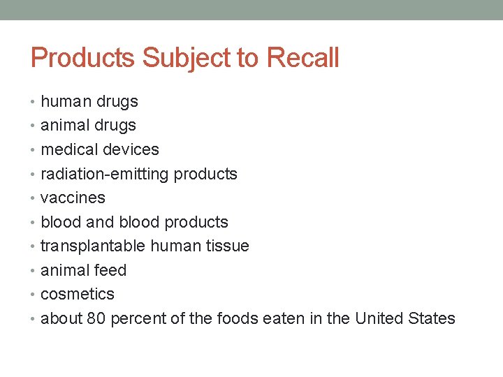 Products Subject to Recall • human drugs • animal drugs • medical devices •