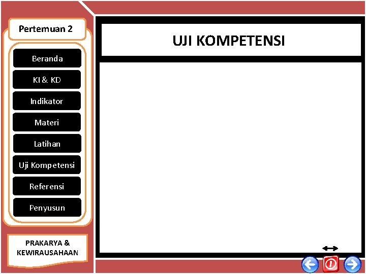 Pertemuan 2 UJI KOMPETENSI Beranda KI & KD Indikator Materi Latihan Uji Kompetensi Referensi