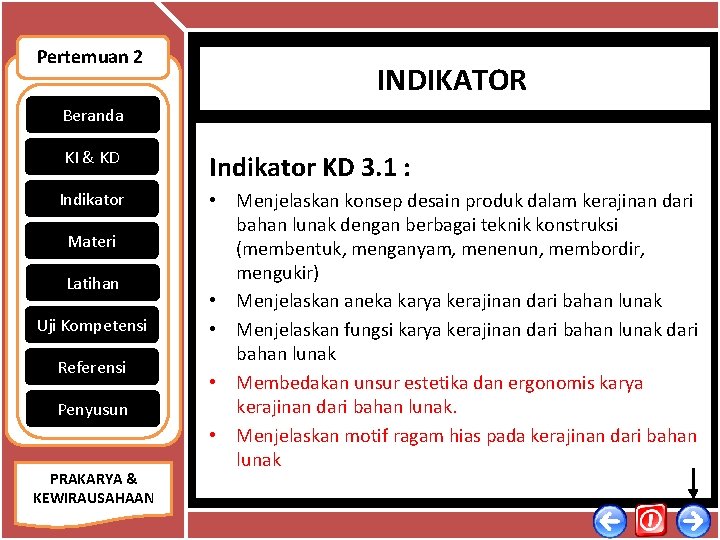 Pertemuan 2 INDIKATOR Beranda KI & KD Indikator Materi Latihan Uji Kompetensi Referensi Penyusun