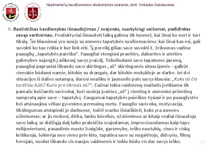 Nepilnamečių baudžiamosios atsakomybės ypatumai, dėst. Gintautas Sakalauskas 6. Realistiškas kasdienybės išnaudojimas / svajonės, nuotykingi