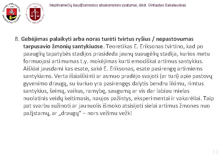 Nepilnamečių baudžiamosios atsakomybės ypatumai, dėst. Gintautas Sakalauskas 8. Gebėjimas palaikyti arba noras turėti tvirtus