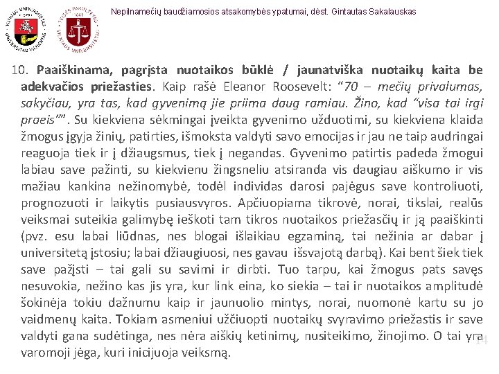 Nepilnamečių baudžiamosios atsakomybės ypatumai, dėst. Gintautas Sakalauskas 10. Paaiškinama, pagrįsta nuotaikos būklė / jaunatviška