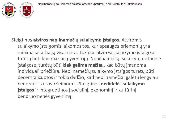 Nepilnamečių baudžiamosios atsakomybės ypatumai, dėst. Gintautas Sakalauskas Steigtinos atviros nepilnamečių sulaikymo įstaigos. Atviromis sulaikymo