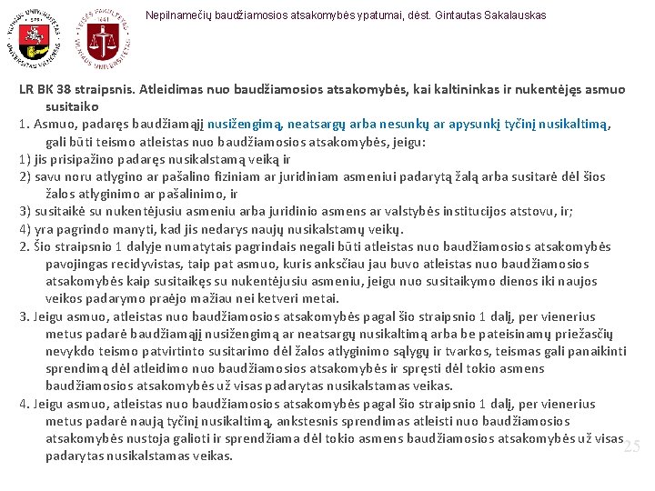 Nepilnamečių baudžiamosios atsakomybės ypatumai, dėst. Gintautas Sakalauskas LR BK 38 straipsnis. Atleidimas nuo baudžiamosios