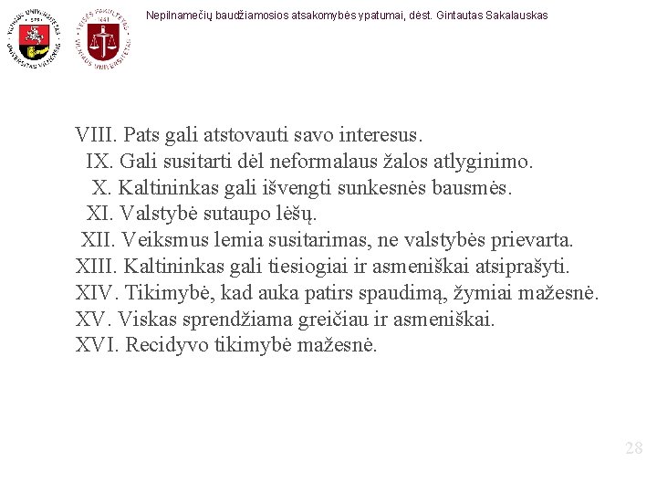 Nepilnamečių baudžiamosios atsakomybės ypatumai, dėst. Gintautas Sakalauskas VIII. Pats gali atstovauti savo interesus. IX.