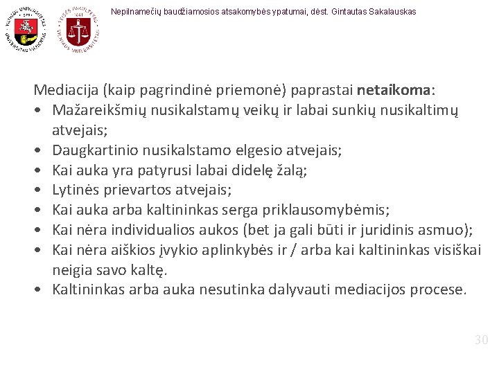 Nepilnamečių baudžiamosios atsakomybės ypatumai, dėst. Gintautas Sakalauskas Mediacija (kaip pagrindinė priemonė) paprastai netaikoma: •