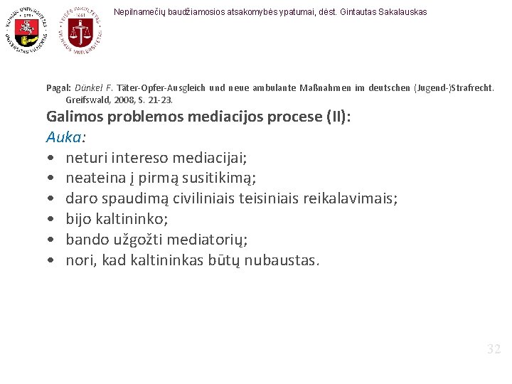 Nepilnamečių baudžiamosios atsakomybės ypatumai, dėst. Gintautas Sakalauskas Pagal: Dünkel F. Täter-Opfer-Ausgleich und neue ambulante