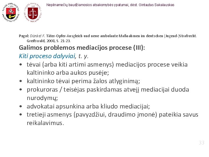 Nepilnamečių baudžiamosios atsakomybės ypatumai, dėst. Gintautas Sakalauskas Pagal: Dünkel F. Täter-Opfer-Ausgleich und neue ambulante