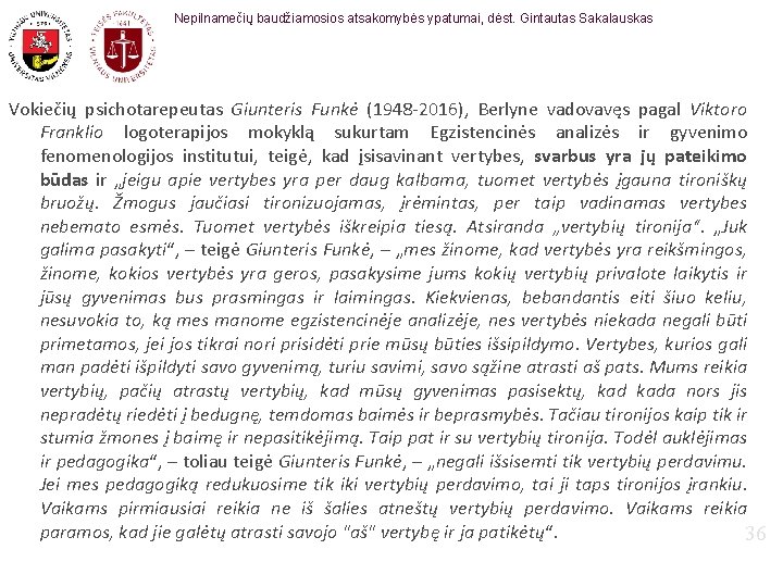 Nepilnamečių baudžiamosios atsakomybės ypatumai, dėst. Gintautas Sakalauskas Vokiečių psichotarepeutas Giunteris Funkė (1948 -2016), Berlyne