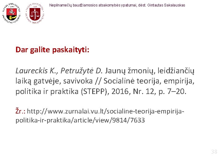 Nepilnamečių baudžiamosios atsakomybės ypatumai, dėst. Gintautas Sakalauskas Dar galite paskaityti: Laureckis K. , Petružytė