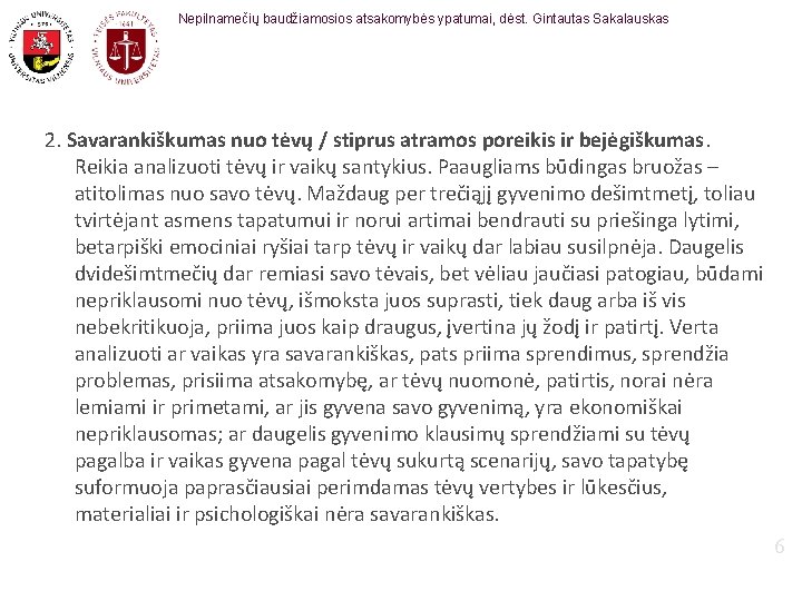 Nepilnamečių baudžiamosios atsakomybės ypatumai, dėst. Gintautas Sakalauskas 2. Savarankiškumas nuo tėvų / stiprus atramos