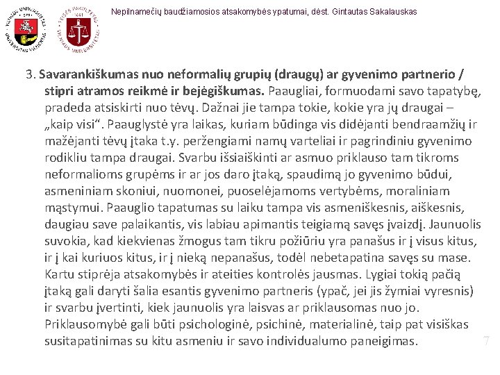 Nepilnamečių baudžiamosios atsakomybės ypatumai, dėst. Gintautas Sakalauskas 3. Savarankiškumas nuo neformalių grupių (draugų) ar