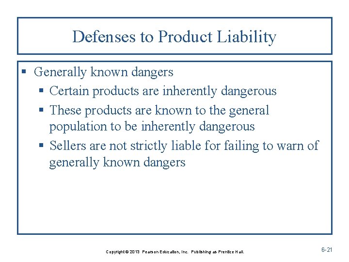 Defenses to Product Liability § Generally known dangers § Certain products are inherently dangerous