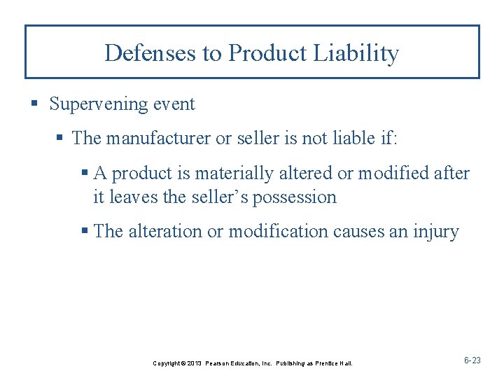 Defenses to Product Liability § Supervening event § The manufacturer or seller is not
