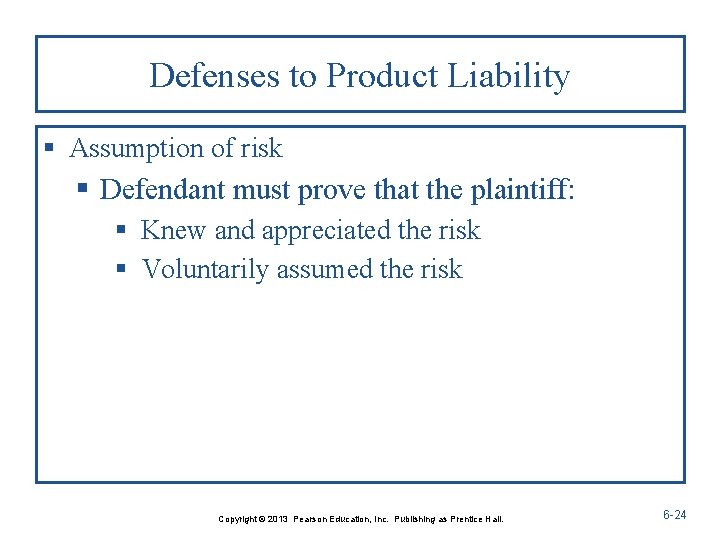 Defenses to Product Liability § Assumption of risk § Defendant must prove that the