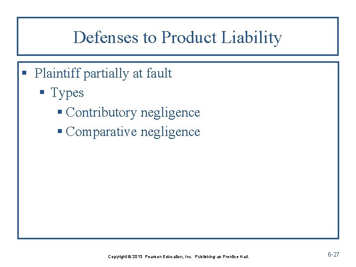 Defenses to Product Liability § Plaintiff partially at fault § Types § Contributory negligence