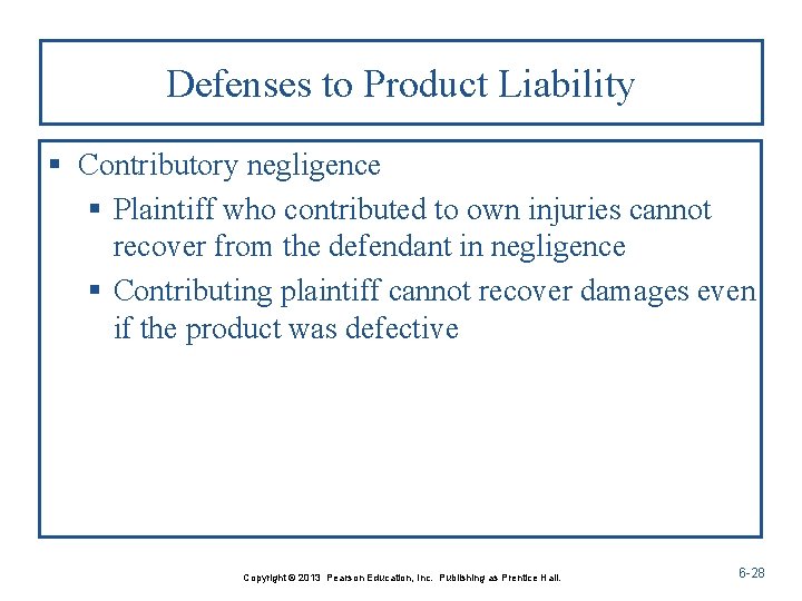 Defenses to Product Liability § Contributory negligence § Plaintiff who contributed to own injuries