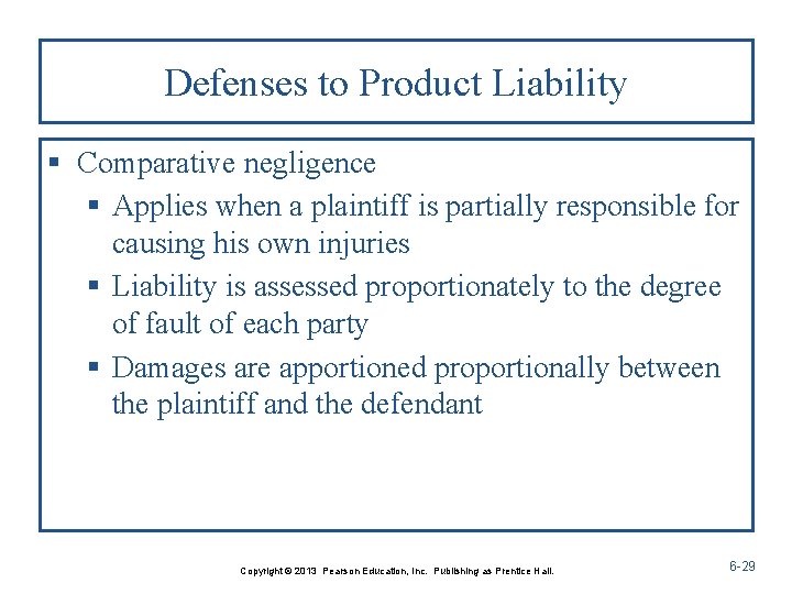 Defenses to Product Liability § Comparative negligence § Applies when a plaintiff is partially