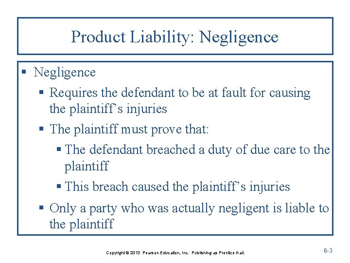 Product Liability: Negligence § Requires the defendant to be at fault for causing the