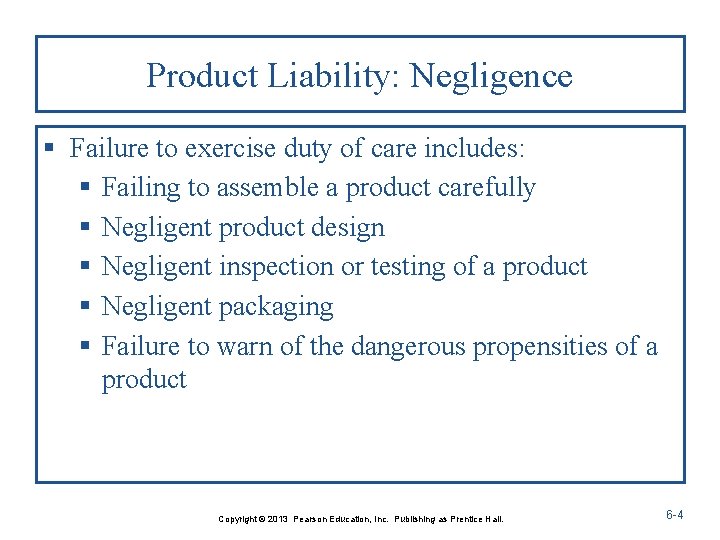 Product Liability: Negligence § Failure to exercise duty of care includes: § Failing to