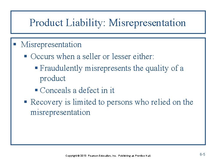 Product Liability: Misrepresentation § Occurs when a seller or lesser either: § Fraudulently misrepresents