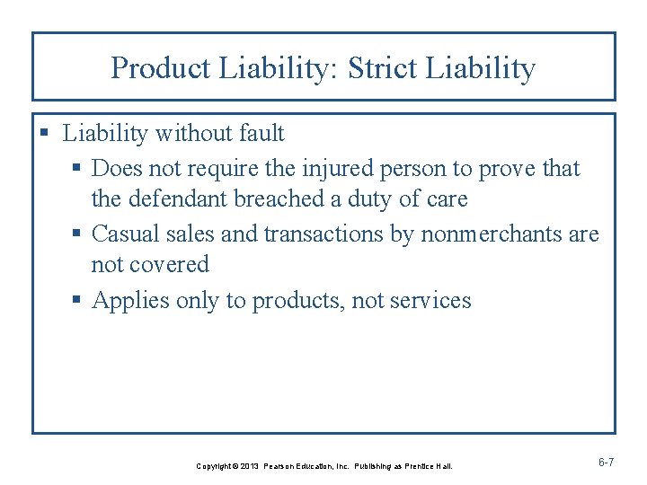 Product Liability: Strict Liability § Liability without fault § Does not require the injured