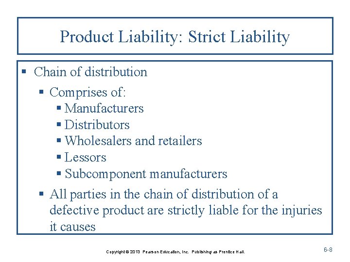 Product Liability: Strict Liability § Chain of distribution § Comprises of: § Manufacturers §