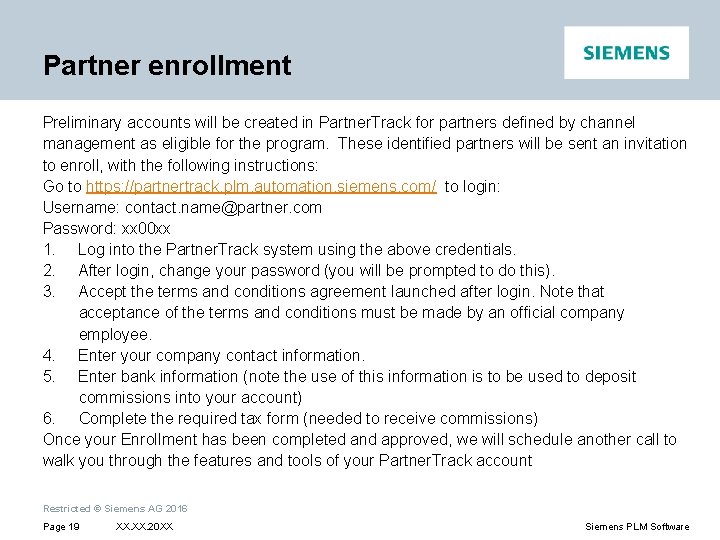 Partner enrollment Preliminary accounts will be created in Partner. Track for partners defined by