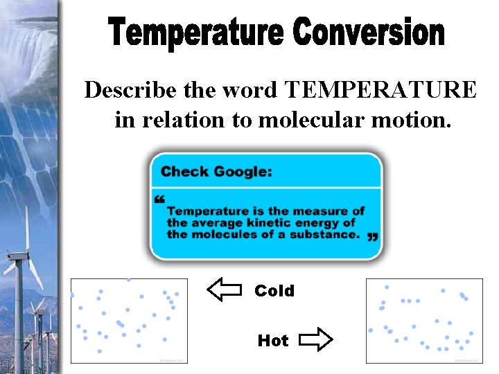 Describe the word TEMPERATURE in relation to molecular motion. Cold Hot 