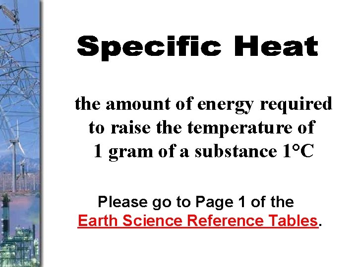 the amount of energy required to raise the temperature of 1 gram of a