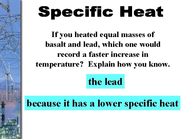 If you heated equal masses of basalt and lead, which one would record a