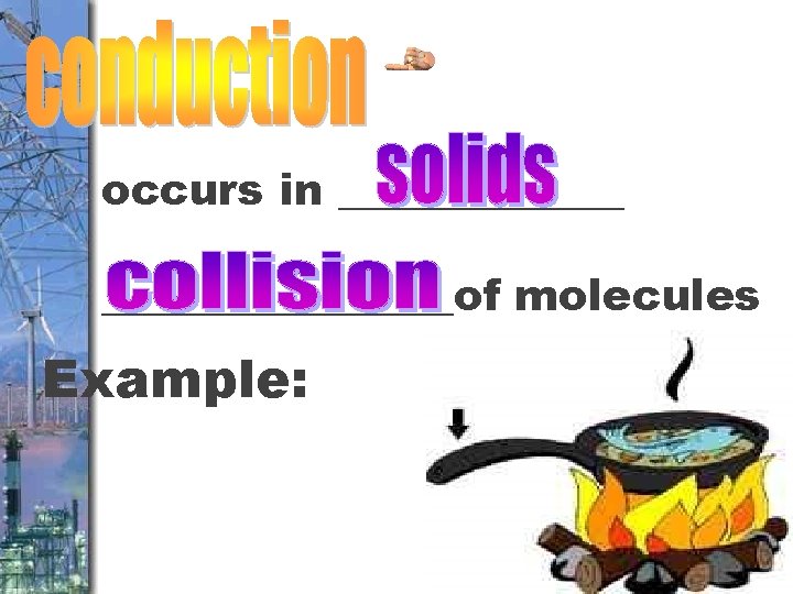 occurs in ________________of molecules Example: 