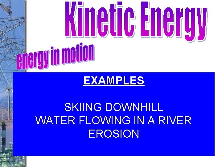 EXAMPLES SKIING DOWNHILL WATER FLOWING IN A RIVER EROSION 