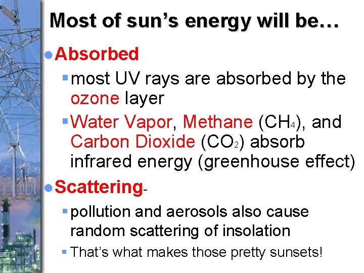 Most of sun’s energy will be… ●Absorbed § most UV rays are absorbed by