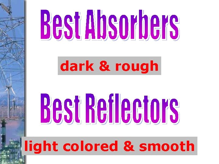 dark & rough light colored & smooth 