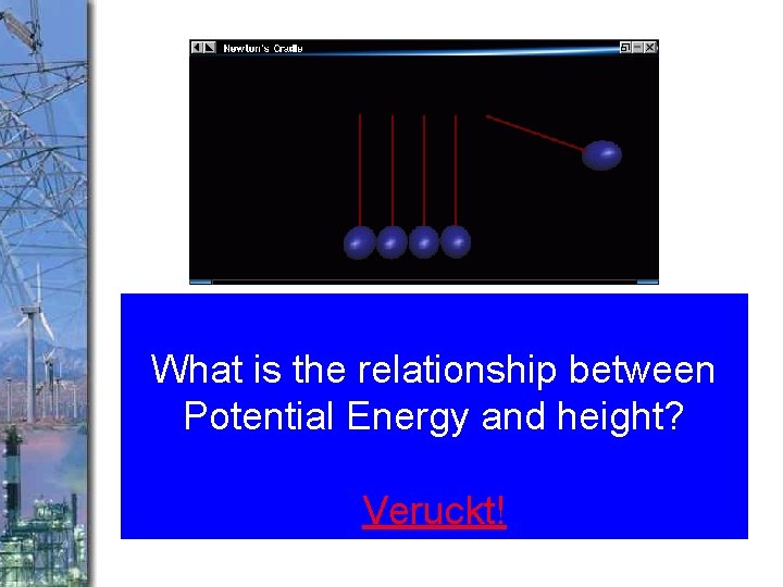 What is the relationship between Potential Energy and height? Veruckt! 