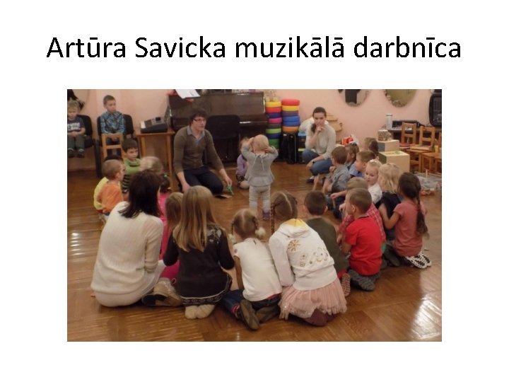 Artūra Savicka muzikālā darbnīca 