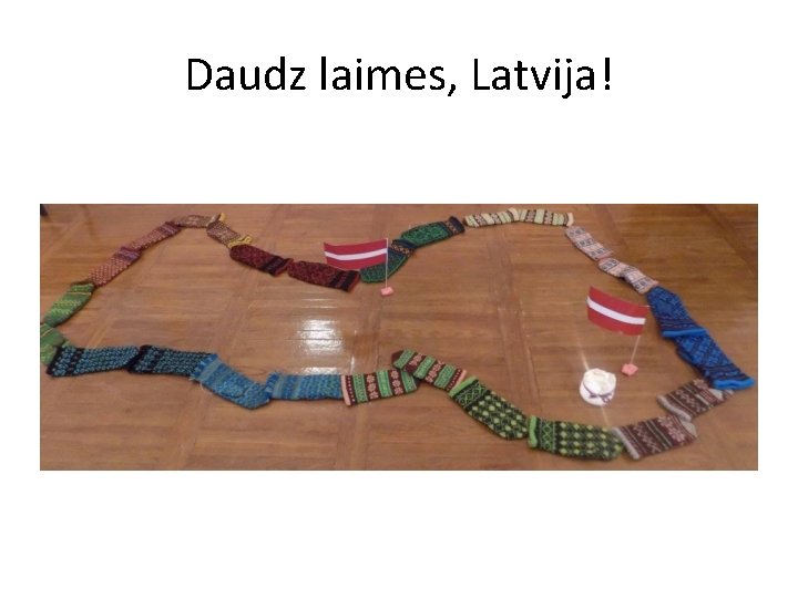 Daudz laimes, Latvija! 