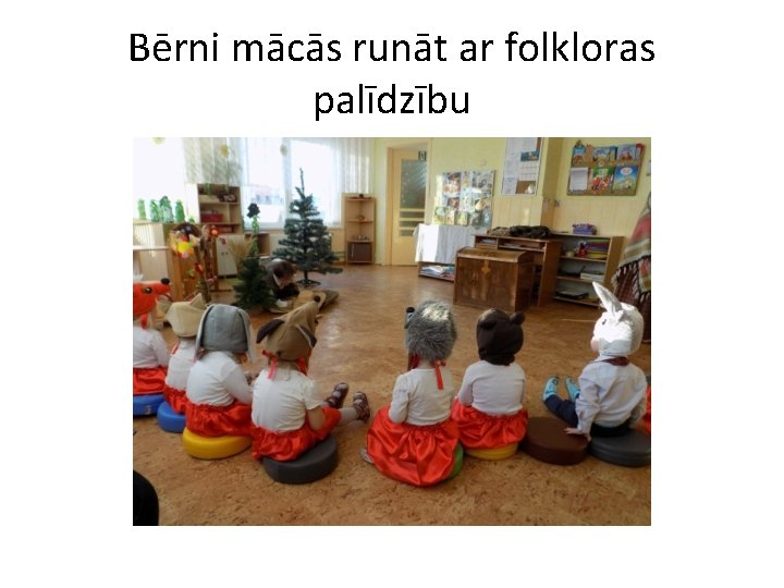 Bērni mācās runāt ar folkloras palīdzību 