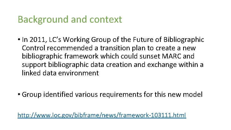 Background and context • In 2011, LC’s Working Group of the Future of Bibliographic